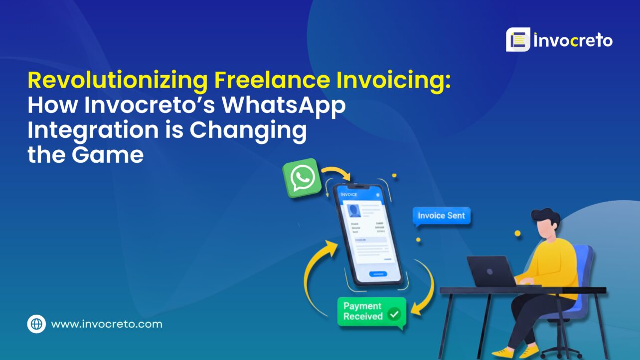 Revolutionizing Freelance Invoicing: How Invocreto’s WhatsApp Integration is Changing the Game