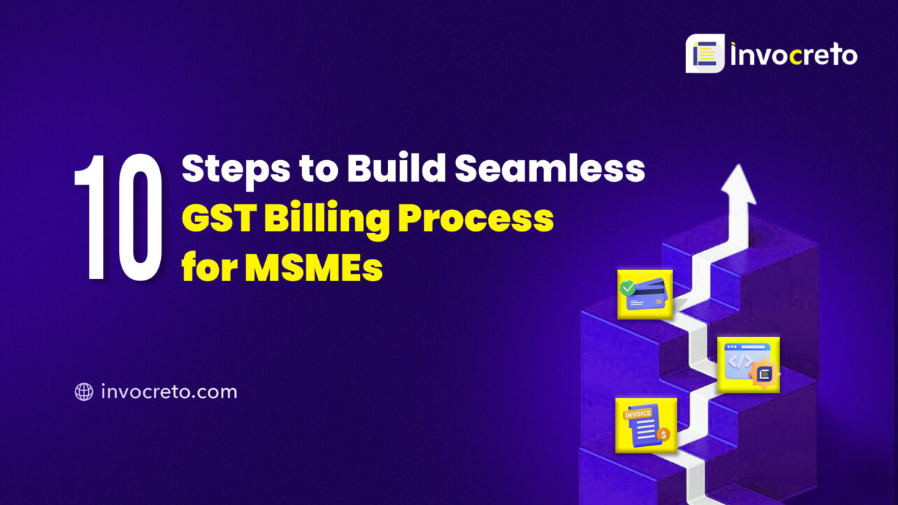 10 Steps to Build a Seamless GST Billing Process for MSMEs